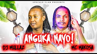 ANGUKA NAYO  BEST OF CLUB BANGERS MIX 2024  DJ MULLAZ X MC MAKOSA ARBANTONEDANCEHALLAFROBEATS [upl. by Atrim563]