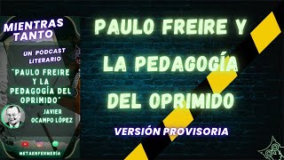 Podcast n°19 Paulo Freire y la pedagogía del oprimido [upl. by Emia]