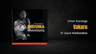 Victor Kunonga  Vakuru ft Joyce Warikandwa [upl. by Prestige]