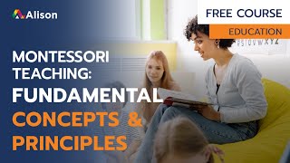 Montessori Teaching Fundamental Concepts amp Principles  Free Online Course [upl. by Nolyad]