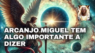 ARCANJO MIGUEL TEM ALGO IMPORTANTE A DIZER [upl. by Eelyrag]