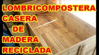 LOMBRICOMPOSTERA DE MADERA  ESPECIAL 20000 SUSCRIPTORES quotGRACIASquot [upl. by Ahsinat]