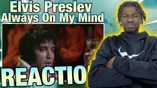 MY FIRST TIME HEARING Elvis Presley  Always On My Mind REACTION HE WAS GREAT [upl. by Igor]