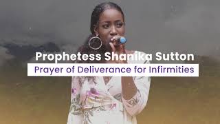 Prophetess Shanika Sutton  Prayer of Deliverance for Infirmities [upl. by Tamqrah]