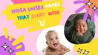 20 XHOSA UNISEX NAMES THAT START WITH “U” [upl. by Flosser]