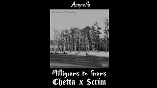 Chetta x Scrim  Milligrams to Grams Acapella [upl. by Durrej]