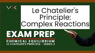 Chemical Equilibrium – Le Chatelier’s Principle  Exam Prep – VirtualX MasterClass  Series 3 [upl. by Beitz]