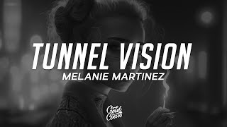 Melanie Martinez  TUNNEL VISION Lyrics [upl. by Won409]