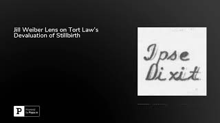 Jill Weiber Lens on Tort Laws Devaluation of Stillbirth [upl. by Takken]