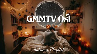 Best GMMTV BL Ost  Boost Your Mood Playlist Fall Vibes 🍂ೃ࿔･༄🎃₊ [upl. by Atinwahs]