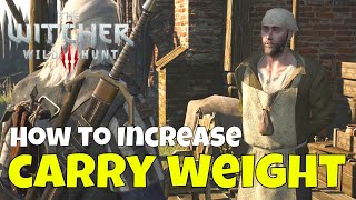 Witcher 3 How to Increase Carry Weight [upl. by Kleiman]