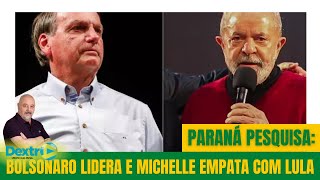 PARANÁ PESQUISA BOLSONARO LIDERA E MICHELLE EMPATA COM LULA [upl. by Sidky976]