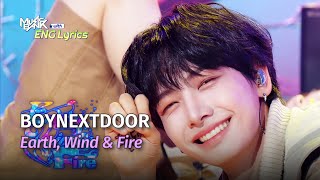 BOYNEXTDOOR 보넥도  Earth Wind amp Fire Lyrics  KBS WORLD TV 240426 [upl. by Bigford31]