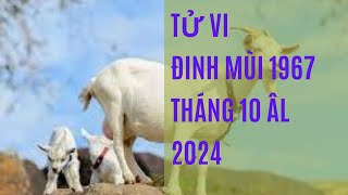 Tử vi đinh mùi 1967 tháng 10 âm lịch 2024 [upl. by Elmira]