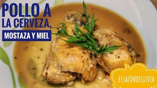 Pollo a la Cerveza Mostaza y Miel  ElSazóndeSilvia [upl. by Hardi881]