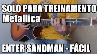 Solo Enter Sandman  Metallica Riff fácil para treinamento [upl. by Hgeilhsa]