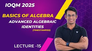 L15 Advanced Algebraic Identities  Basics of Algebra  IOQM 2025  Prashant Jain ioqm [upl. by Gala]