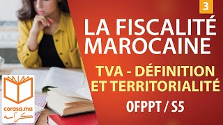 03  M11 La fiscalité Marocaine  TVA 2019  Définition et territorialité  OFPPT  S5 [upl. by Jaynes]