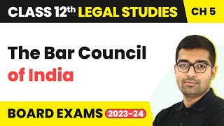 Class 12 Legal Studies Unit 5  The Bar Council of India  Legal Profession In India 202223 [upl. by Ansev145]