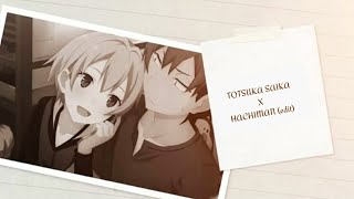 Totsuka Saika X Hachiman edit [upl. by Ahseit]