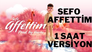 Sefo  Affettim 1 saatlik versiyon [upl. by Nodnek]