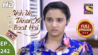 Yeh Un Dinon Ki Baat Hai  Ep 242  Full Episode  7th August 2018 [upl. by Barbette]