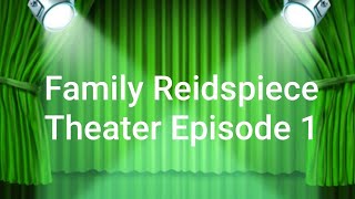 quotFamily Reidspiece Theaterquot Episode 1 The Grid Of Doom [upl. by Lianna]