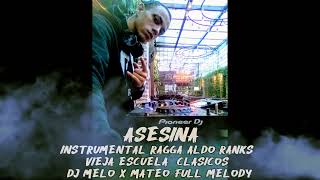 Asesina Instrumental PISTA DE RAGGA Clasicos ALDO RANKS Dj Melo Mateo Full Melody KARAOKE [upl. by Lotz]