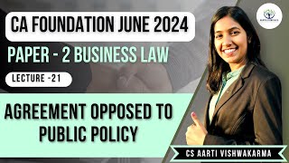 Lecture  21 Agreement opposed to Public Policy  CA Foundation Law  CS Aarti Vishwakarma [upl. by Hedvah296]