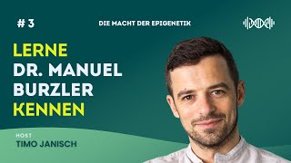 3 Lerne Dr Manuel Burzler kennen  Die Macht der Epigenetik [upl. by Sirod88]