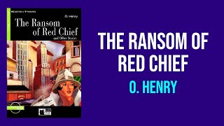 The Ransom of Red Chief by O Henry  Summary and Analysis [upl. by Annayram]