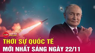 Toàn cảnh thời sự quốc tế sáng 2211 Nga công bố video tên lửa ICBM lao xuống Ukraine kèm tiếng nổ [upl. by Ljoka]