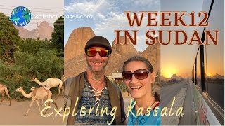 SUDAN VLOG  WEEK TWELVE  Exploring around Kassala  الأسبوع الثاني عشر في السودان  استكشاف كسلا [upl. by Zusman]