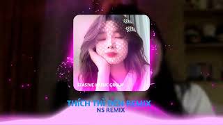 THÍCH THÌ ĐẾN REMIX  STASIVE MUSIC  NS REMIX   NHẠC XU HƯỚNG TIK TOK 2023 [upl. by Winslow786]