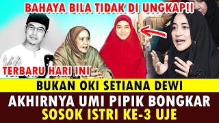 BUKAN OKI SETIANA DEWI AKHIRNYA UMI PIPIK BONGKAR SOSOK ISTRI KE3 UJE [upl. by Nobile]