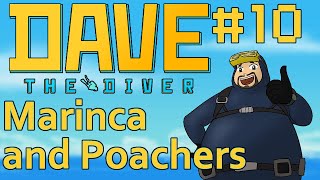 Lets Play Dave the Diver  10  Marinca and Poachers [upl. by Francklyn888]