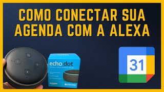 COMO INTEGRAR GOOGLE AGENDA COM ECHO DOTALEXA [upl. by Moreville]