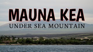 MAUNA KEA UNDER SEA MOUNTAIN [upl. by Enaffit]