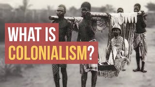 What is Colonialism [upl. by Cattima291]