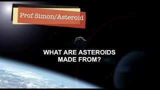 Prof Simon  What are asteroids made from [upl. by Zenas94]