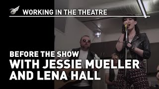 Working in the Theatre Before the Show with Jessie Mueller amp Lena Hall [upl. by Naut]