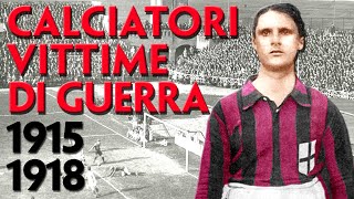 CALCIATORI VITTIME DI GUERRA INTER  JUVENTUS  MILAN 19151918 [upl. by Rushing]