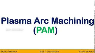 PLASMA ARC MACHINING BASIC TERMS AND WORKING  PAM  BEST ENGINEER [upl. by Magulac]