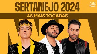 Playlist Sertanejo 2024  Só as Mais Tocadas do Sertanejo 🤠 [upl. by Karola]