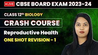 Reproductive Health  One Shot Revision Part 1  Class 12 Biology Crash Course Chapter 3  LIVE [upl. by Yurt652]