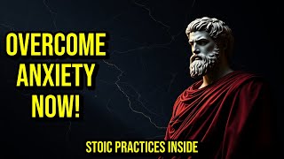 Master OVERCOMING ANXIETY Top Stoic Practices You Need to Know  Mental Wellness [upl. by Caesar949]