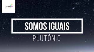 Plutonio  Somos Iguais letra [upl. by Yrneh686]