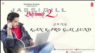 Kan Karo Gal Suno Song by Jassi Gill  Batchmate 2 [upl. by Aracal719]