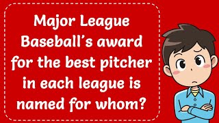 Major League Baseballs award for the best pitcher in each league is named for whom Explained [upl. by Elaweda]