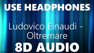 Ludovico Einaudi  Oltremare  8D AUDIO [upl. by Aicertal]